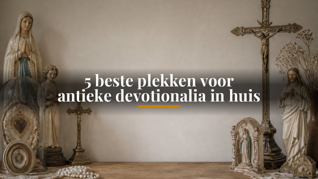 5 beste plekken voor antieke devotionalia in huis
